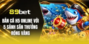 Bắn cá H5 online với 5 sảnh săn thưởng rồng vàng
