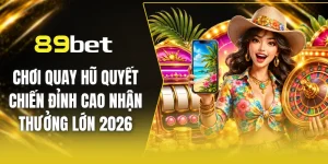 Chơi Quay Hũ Quyết Chiến Đỉnh Cao Nhận Thưởng Lớn 2026