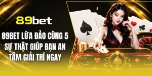 89BET lừa đảo tin đồn sai sự thât